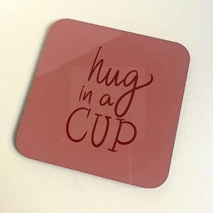 Hug in a Cup - Hand-lettered Coaster