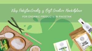 PakistanCreates is a market place to find best organic products
