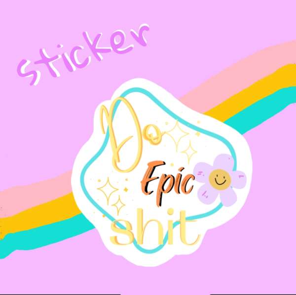 Do Epic Shit Sticker (Phone/Laptop)