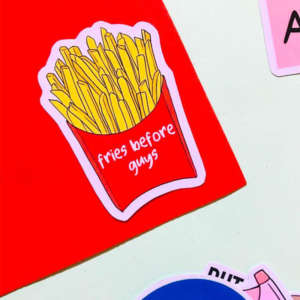 Fries Before Guys Stickers