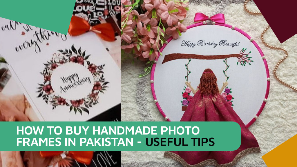 How to Buy Handmade Photo Frame in Pakistan - Useful Tips